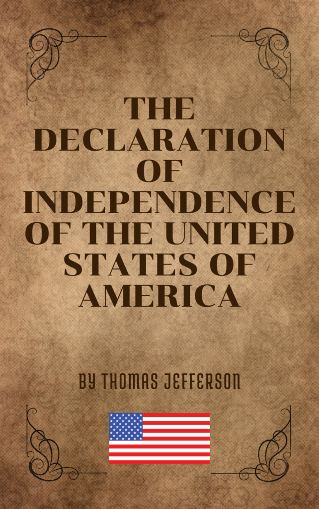 The Declaration of Independence of the United States of America by Thomas Jefferson